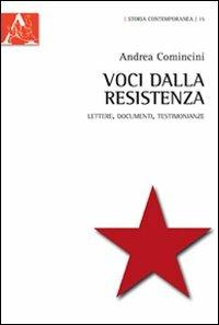 Voci dalla Resistenza. Lettere, documenti, testimonianze - Andrea Comincini - Libro Aracne 2013, Storia contemporanea | Libraccio.it