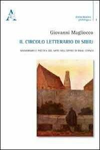 Il circolo letterario di Sibiu. Manierismo e poetica del mito nell'opera di Radu Stanca - Giovanni Magliocco - Libro Aracne 2012 | Libraccio.it