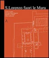San Lorenzo fuori le mura. Ediz. illustrata - Cesare Cundari, Giovanni M. Bagordo, Mariella La Mantia - Libro Aracne 2012, Documenti grafici architettura e ambiente | Libraccio.it