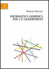 Informatica giuridica per l'e-Government - Michele Martoni - Libro Aracne 2012 | Libraccio.it