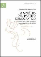 A sinistra del Partito democratico. La sinistra alle elezioni regionali dopo la debacle del 2008