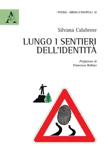 Lungo i sentieri dell'identità - Silvana Calabrese - Libro Aracne 2012, Puzzle. Media e politica | Libraccio.it