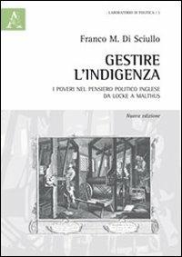 Gestire l'indigenza. I poveri nel pensiero politico inglese da Locke a Malthus - Franco Di Sciullo - Libro Aracne 2013, Laboratorio di politica | Libraccio.it