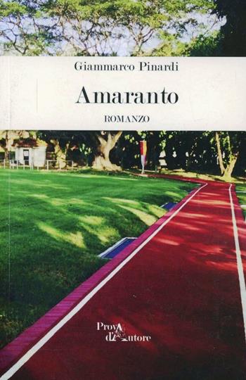 Amaranto - Giammarco Pinardi - Libro Aracne 2013, Prova d'autore | Libraccio.it