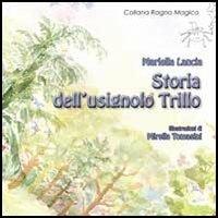 Storia dell'usignolo Trillo - Mariella Lancia - Libro Aracne 2013, Ragno magico | Libraccio.it