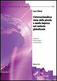L' internazionalizzazione della piccola e media impresa nel contesto globalizzato - Luca Pitoni - Libro Aracne 2013, Diritto di stampa | Libraccio.it