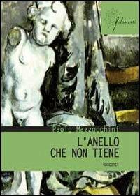 L' anello che non tiene - Paolo Mazzocchini - Libro Aracne 2013, Filamenti | Libraccio.it