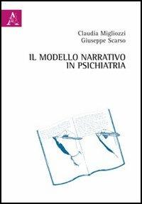 Il modello narrativo in psichiatria - Giuseppe Scarso, Claudia Migliozzi - Libro Aracne 2013 | Libraccio.it