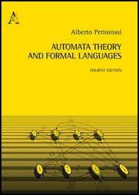 Automata theory and formal languages - Alberto Pettorossi - Libro Aracne 2013 | Libraccio.it