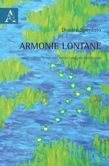 Armonie lontane. Ariosto, Croce, D'Annunzio, Pavese, Carlo Levi e Scotellaro - Donato Sperduto - Libro Aracne 2013 | Libraccio.it