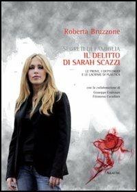 Segreti di famiglia. Il delitto di Sarah Scazzi. Le prove, i depistaggi e le lacrime di plastica - Roberta Bruzzone, Filomena Cavallaro, Giuseppe Centonze - Libro Aracne 2013 | Libraccio.it