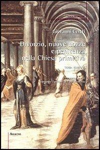 Divorzio, nuove nozze e penitenza nella Chiesa primitiva - Giovanni Cereti - Libro Aracne 2013, Religione, diritto e politica | Libraccio.it