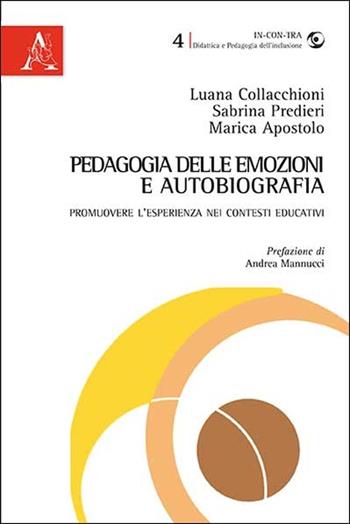 Pedagogia delle emozioni e autobiografia. Promuovere l'esperienza nei contesti educativi - Luana Collacchioni, Sabrina Predieri, Marica Apostolo - Libro Aracne 2013, In-con-tra | Libraccio.it
