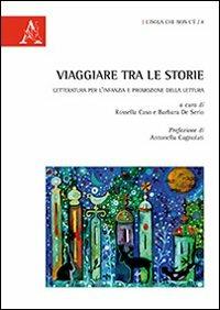 Viaggiare tra le storie. Letteratura per l'infanzia e promozione della lettura  - Libro Aracne 2013, L' isola che non c'è | Libraccio.it