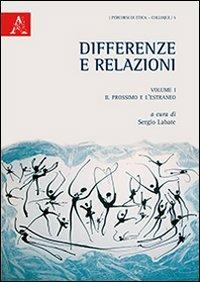 Diffrenze e relazioni. Vol. 1: Il prossimo e l'estraneo  - Libro Aracne 2013, Percorsi di etica. Colloqui | Libraccio.it