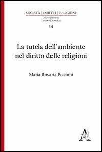 La tutela dell'ambiente nel diritto delle religioni - M. Rosaria Piccinni - Libro Aracne 2013, Spazi di riflessione | Libraccio.it