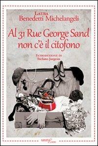 Al 31 Rue George Sand non c'è il citofono - Laura Benedetti Michelangeli - Libro Aracne 2013, NarrativAracne | Libraccio.it
