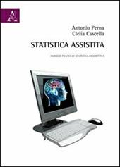 Statistica assistita. Indirizzi pratici di statistica descrittiva