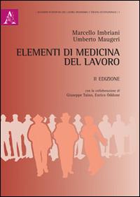 Elementi di medicina del lavoro - Marcello Imbriani, Umberto Maugeri - Libro Aracne 2014 | Libraccio.it