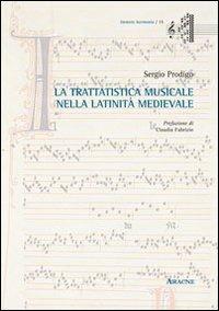 La tratatistica musicale nella latinità medievale - Sergio Prodigo - Libro Aracne 2014, Immota harmonìa | Libraccio.it