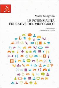 Le potenzialità educative del videogioco - Marta Mingrino - Libro Aracne 2014, Collana del centro interuniversitario per le ricerche sulla sociologia del diritto, dell'informazio | Libraccio.it
