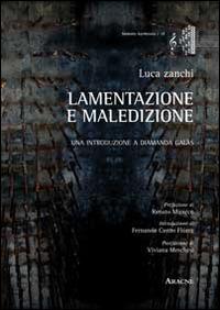 lamentazione e maledizione. Una introduzione a Diamanda Galàs - Luca Zanchi - Libro Aracne 2014, Immota harmonìa | Libraccio.it