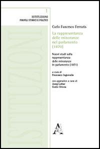 La rappresentanza delle minoranze nel Parlamento - Carlo Ferraris - Libro Aracne 2014, Ist. Profili storici e politici | Libraccio.it