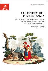 Le letterature per l'infanzia. Ne parlano Peter Hunt, Jean Perrot, Dieter Richter, Jean Foucault, Anne Fine, Sandra Beckett  - Libro Aracne 2014, L' isola che non c'è | Libraccio.it
