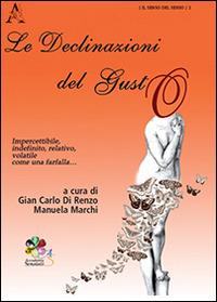 Le declinazioni del gusto - G. Carlo Di Renzo, Manuela Marchi - Libro Aracne 2014, Il senso del senso | Libraccio.it