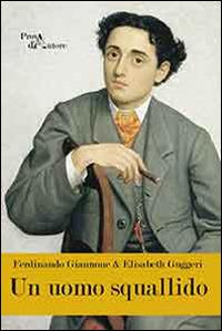 Un uomo squallido - Ferdinando Giannone, Elisabeth Guggeri - Libro Aracne 2014, Prova d'autore | Libraccio.it