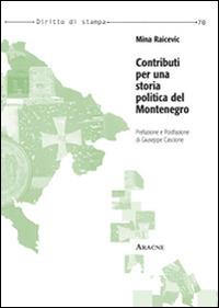 Contributi per una storia politica del Montenegro - Mina Raicevic - Libro Aracne 2014, Diritto di stampa | Libraccio.it