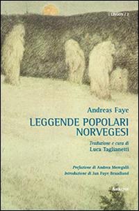 Leggende popolari norvegesi - Andreas Faye - Libro Aracne 2014, Lingon | Libraccio.it