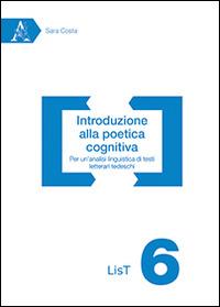 Introduzione alla poetica cognitiva. Per un'analisi linguistica di testi letterari tedeschi - Sara Costa - Libro Aracne 2014, Lavori interculturali sul tedesco | Libraccio.it