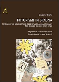 Futurismi in Spagna - Daniele Corsi - Libro Aracne 2014, Dialogoi Ispanistica | Libraccio.it