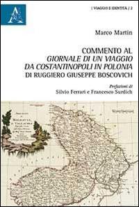 Commento al Giornale di un viaggio da Costantinopoli in Polonia di Ruggiero Giuseppe Boscovich  - Libro Aracne 2014, Viaggio e identità | Libraccio.it