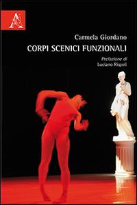 Corpi scenici funzionali - Carmela Giordano - Libro Aracne 2014 | Libraccio.it