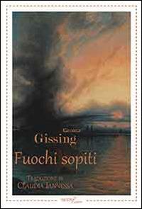Fuochi sopiti - George Gissing - Libro Aracne 2014, NarrativAracne | Libraccio.it