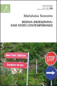Bosnia-Erzegovina. Uno stato contemporaneo - Marialuisa Scovotto - Libro Aracne 2014, Cronogrammi | Libraccio.it