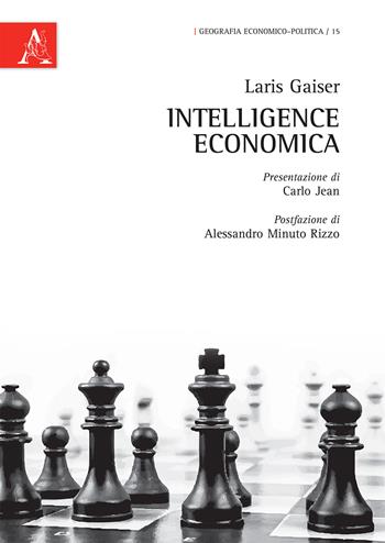 Intelligence economica - Laris Gaiser - Libro Aracne 2015, Geografia economico-politica | Libraccio.it