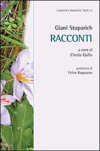 Racconti - Giani Stuparich - Libro Aracne 2015, Oggetti e soggetti. Testi | Libraccio.it