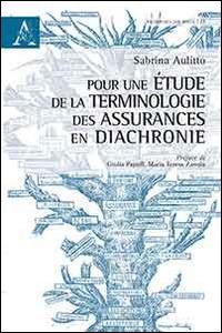 Pour une étude de la terminologie des assurances en diachronie - Sabrina Aulitto - Libro Aracne 2015, Recherches sur toiles | Libraccio.it