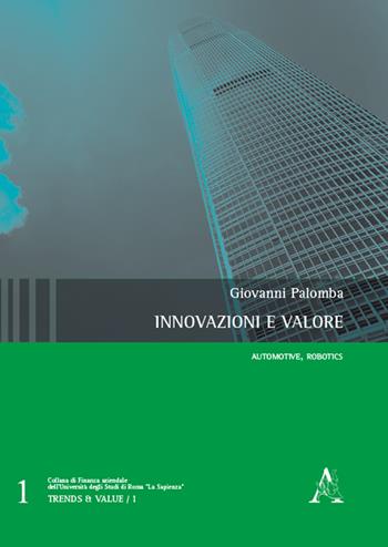 Innovazioni e valore. Automotive, robotics - Giovanni Palomba - Libro Aracne 2014, Finanza aziendale | Libraccio.it
