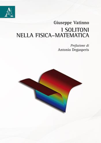 I solitoni nella fisica-matematica - Giuseppe Vatinno - Libro Aracne 2015 | Libraccio.it