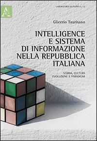Intelligence e sistema di informazione nella repubblica italiana. Storia, cultura, evoluzione e paradigmi - Glicerio Taurisano - Libro Aracne 2015, Laboratorio di politica | Libraccio.it