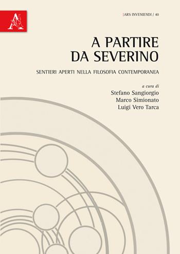 A partire da Severino. Sentieri aperti nella filosofia contemporanea  - Libro Aracne 2016, Ars inveniendi | Libraccio.it