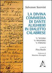 La Divina Commedia di Dante Alighieri in dialetto calabrese. 'U 'Nfiernu, 'U Prigatoriu, 'U Paravisu