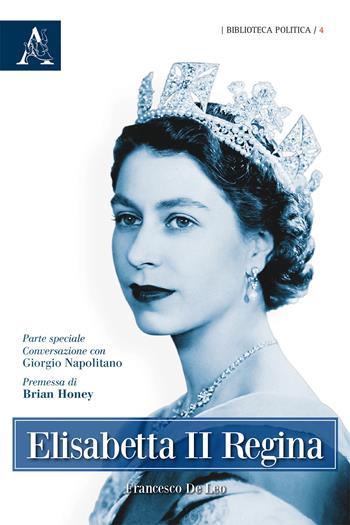 Elisabetta II regina - Francesco De Leo - Libro Aracne 2015, Biblioteca politica | Libraccio.it