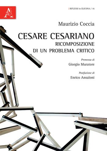 Cesare Cesariano. Ricomposizione di un problema critico - Maurizio Coccia - Libro Aracne 2015, Riflessi in Elicona | Libraccio.it