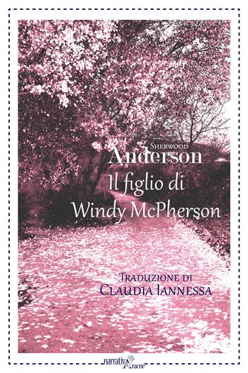 Il figlio di Windy McPherson - Sherwood Anderson - Libro Aracne 2015, NarrativAracne | Libraccio.it