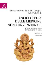 Enciclopedia delle medicine non convenzionali - Luca Scotto di Tella de' Douglas, Aldo Colleoni - Libro Aracne 2015 | Libraccio.it